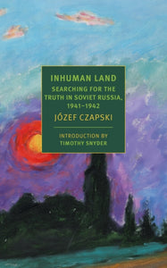 Inhuman Land : Searching for the Truth in Soviet Russia, 1941-1942 - 9781681372563