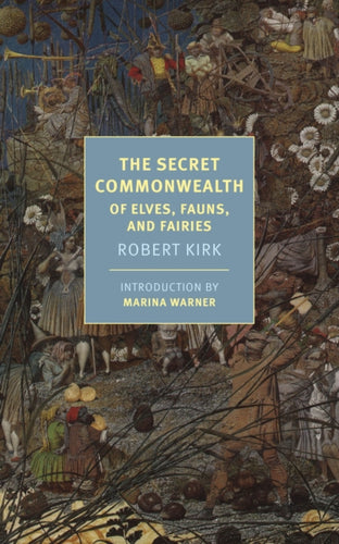 The Secret Commonwealth : Of Elves, Fauns, And Fairies - 9781681373560