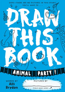 Animal Party (Draw This Book) : A picture book about animals that YOU can draw! - 9781738426416