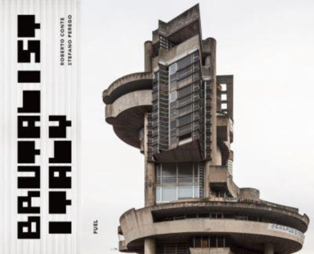 Brutalist Italy : Concrete architecture from the Alps to the Mediterranean Sea - 9781739887834