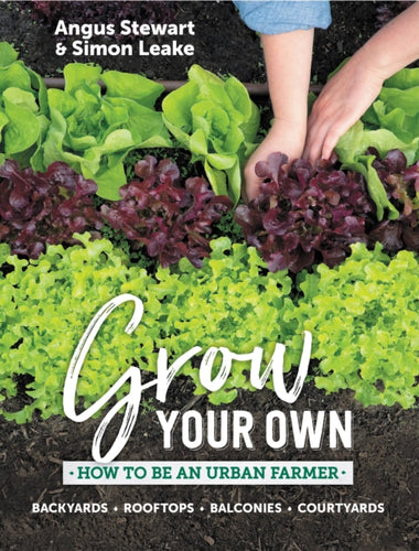 Grow Your Own : How to be an urban farmer - 9781760527648