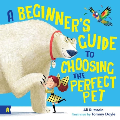 A Beginner's Guide to Choosing the Perfect Pet - 9781761181436