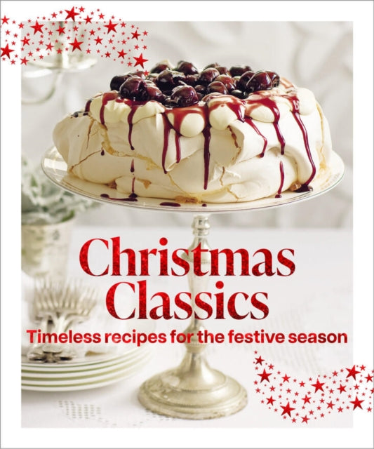 Christmas Classics : Timeless recipes for the festive season - 9781761501371
