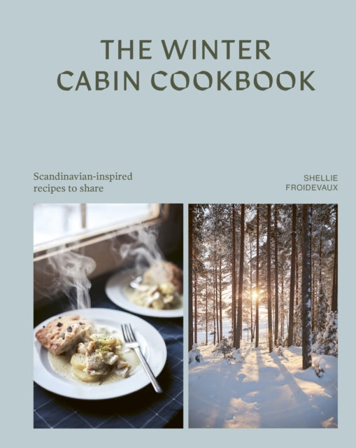 The Winter Cabin Cookbook : Scandinavian-inspired recipes to share - 9781761501883