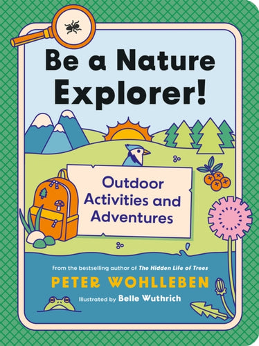 Be a Nature Explorer! : Outdoor Activities and Adventures - 9781771649698