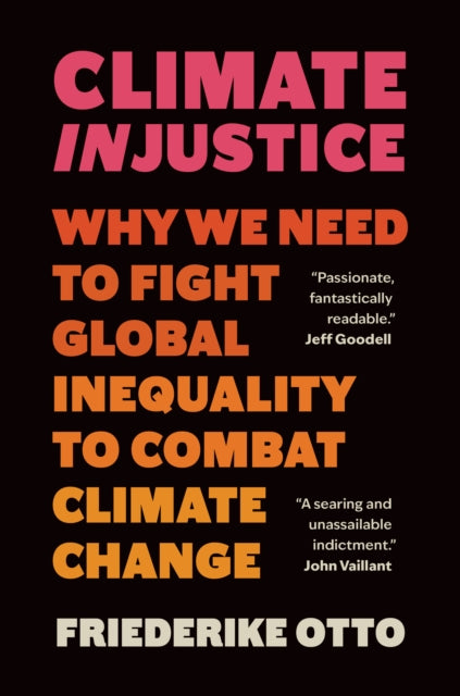 Climate Injustice : Why We Need to Fight Global Inequality to Combat Climate Change - 9781778401626