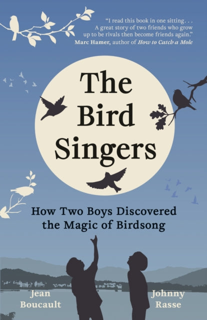 The Bird Singers : How Two Boys Discovered the Magic of Birdsong - 9781778401831