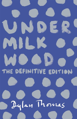 Under Milk Wood : The Definitive Edition - 9781780227245