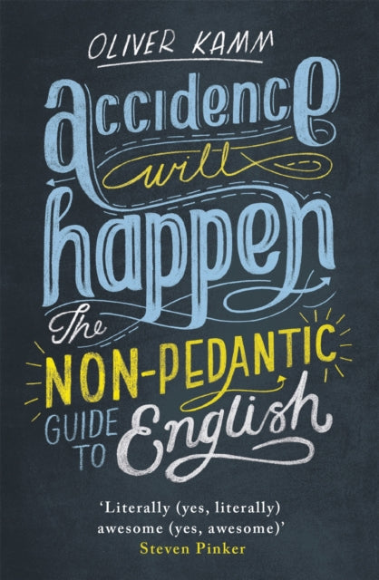 Accidence Will Happen : The Non-Pedantic Guide to English - 9781780227955