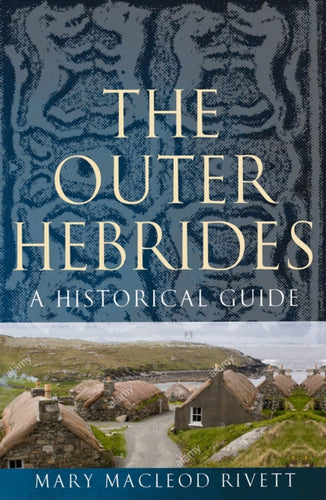 The Outer Hebrides : A Historical Guide - 9781780273679