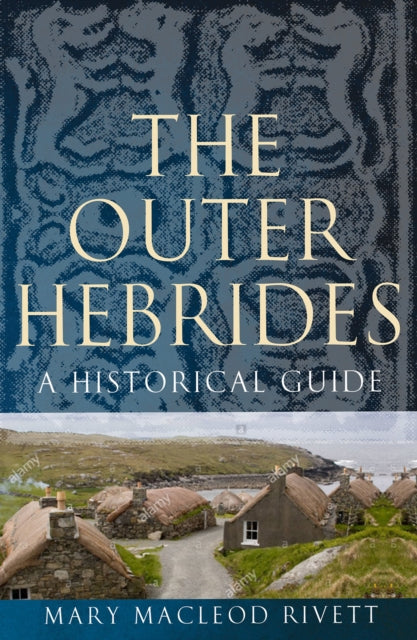 The Outer Hebrides : A Historical Guide - 9781780273679