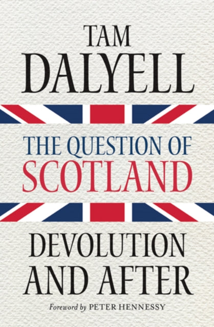 The Question of Scotland : Devolution and After - 9781780273686