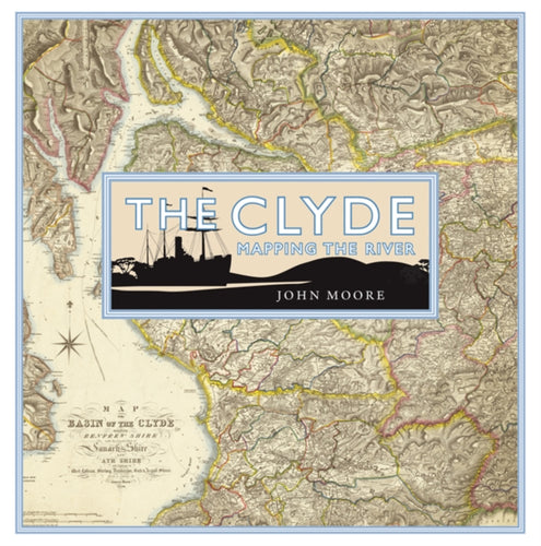 The Clyde: Mapping the River - 9781780274829