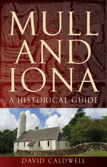 Mull and Iona : A Historical Guide - 9781780275253