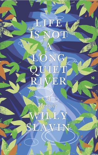 Life Is Not a Long Quiet River : A Memoir - 9781780275789