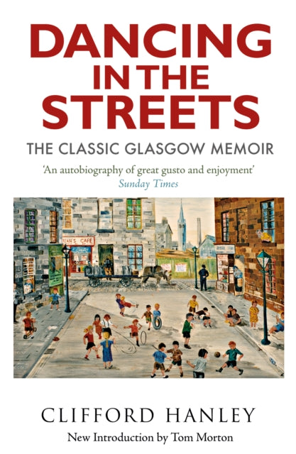 Dancing in the Streets : The Classic Glasgow Memoir - 9781780278902