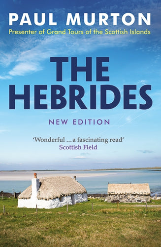 The Hebrides : From the presenter of BBC TV's Grand Tours of the Scottish Islands - 9781780278926