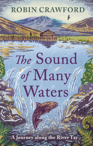 The Sound of Many Waters : A Journey Along the River Tay - 9781780279114