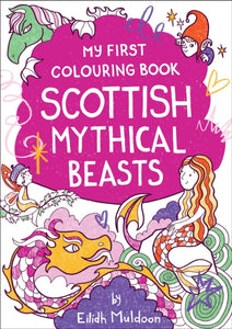 My First Colouring Book: Scottish Mythical Beasts - 9781780279312