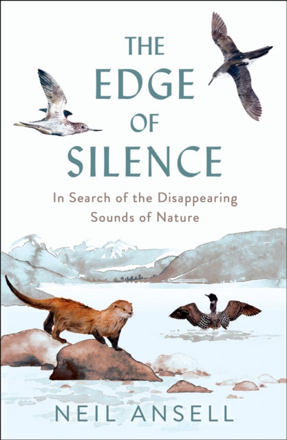The Edge of Silence : In Search of the Disappearing Sounds of Nature - 9781780279848