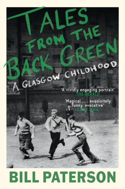 Tales from the Back Green : A Glasgow Childhood - 9781780279855