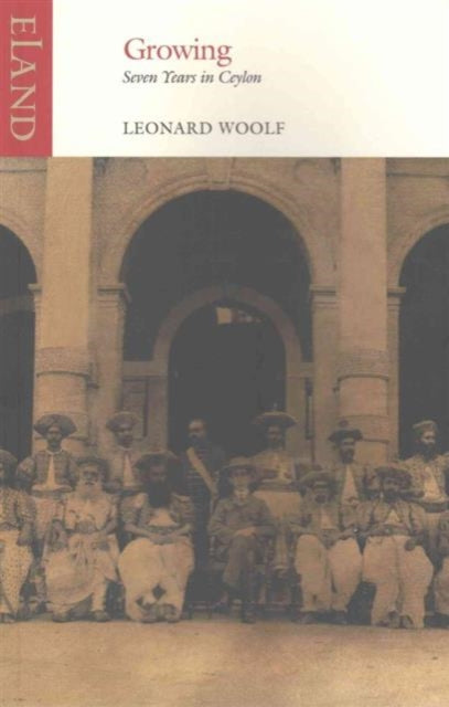 Growing : Seven Years in Ceylon - 9781780600710