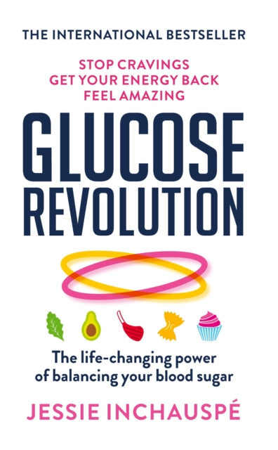 Glucose Revolution : The life-changing power of balancing your blood sugar - 9781780725239