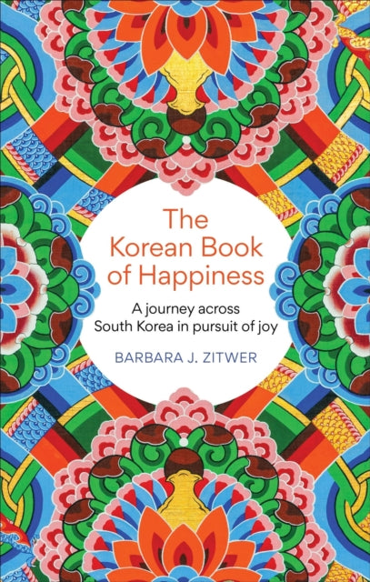 The Korean Book of Happiness : A journey across South Korea in pursuit of joy - 9781780725765
