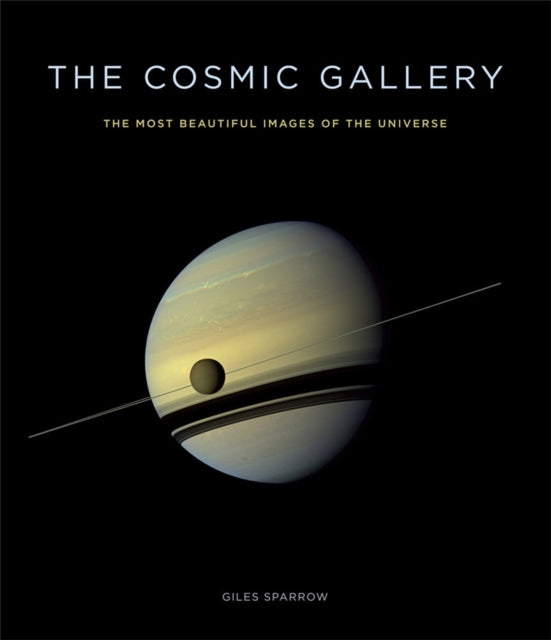 The Cosmic Gallery : The Most Beautiful Images of the Universe - 9781780878119