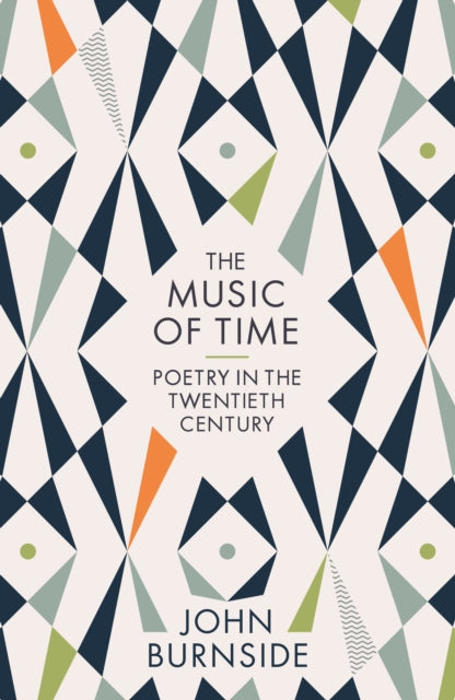 The Music of Time : Poetry in the Twentieth Century - 9781781255612