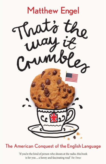 That's The Way It Crumbles : The American Conquest of the English Language - 9781781256695