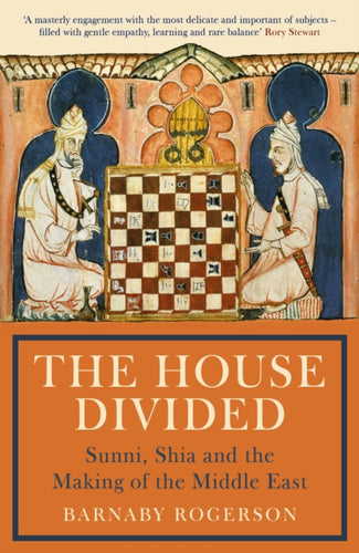 The House Divided : Sunni, Shia and the Making of the Middle East - 9781781257265