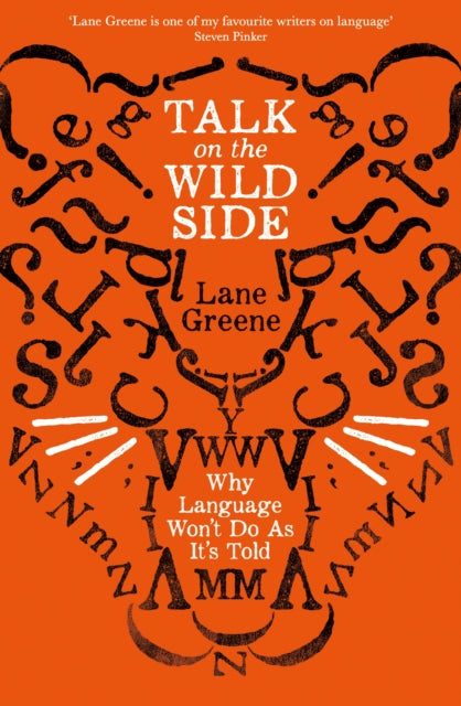 Talk on the Wild Side : Why Language Won't Do As It's Told - 9781781258071