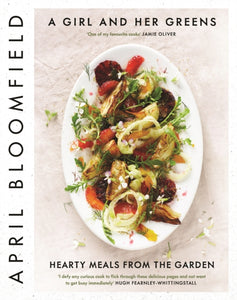 A Girl and Her Greens : Hearty Meals from the Garden - 9781782111702