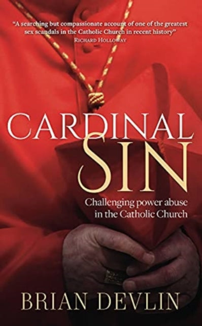 Cardinal Sin : Challenging power abuse in the Catholic Church - 9781782183846