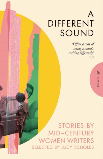 A Different Sound : Stories by Mid-Century Women Writers - 9781782278498