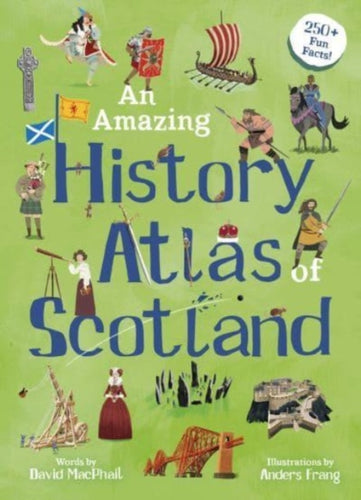 An Amazing History Atlas of Scotland - 9781782508632