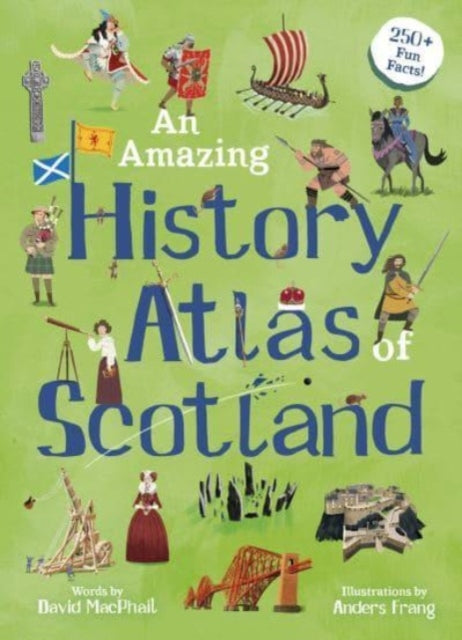 An Amazing History Atlas of Scotland - 9781782508632