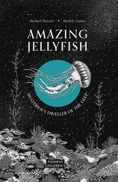 Amazing Jellyfish : Mysterious Dweller of the Deep - 9781782694250