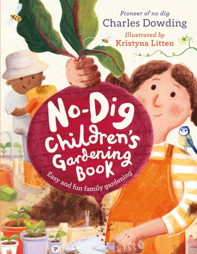 The No-Dig Children's Gardening Book - 9781783128686