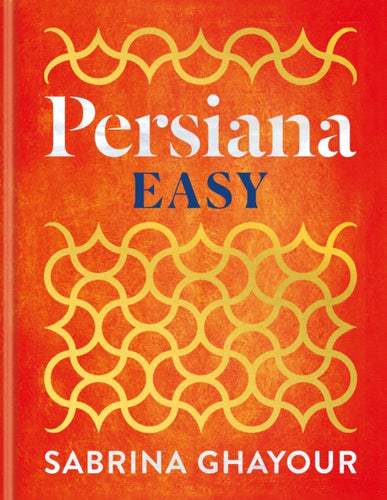 Persiana Easy : The BRAND NEW collection of over 100 super-simple recipes - 9781783256129