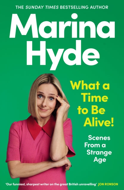 What a Time to be Alive! : Scenes from a Strange Age - 9781783353316
