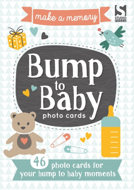 Make a Memory Bump to Baby Photo Cards : Make a moment into a memory to keep forever. - 9781783706013