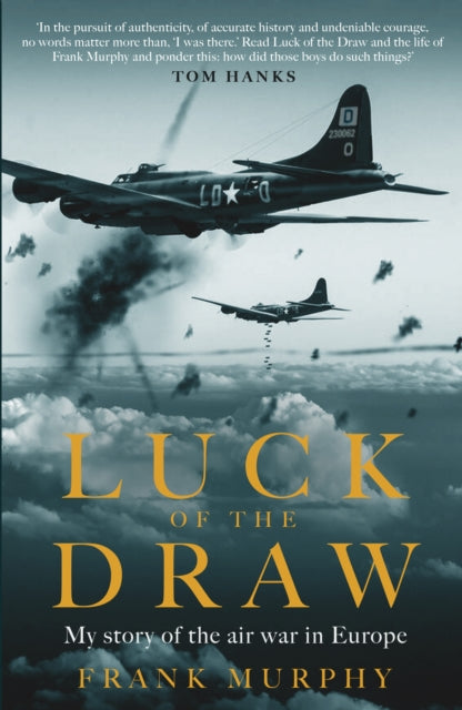 Luck of the Draw : My Story of the Air War in Europe - A NEW YORK TIMES BESTSELLER - 9781783967353