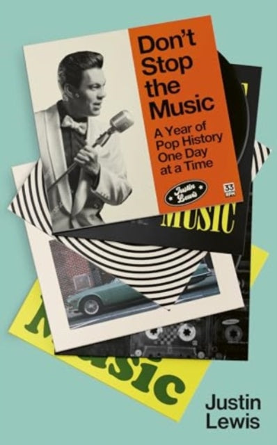 Don't Stop the Music : A Year of Pop History, One Day at a Time - From 1894 to the Present - 9781783967926
