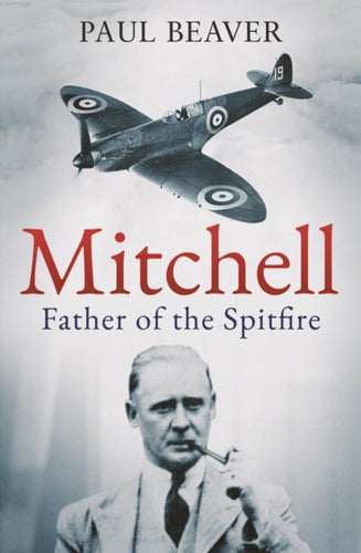 Mitchell : Father of the Spitfire - 9781783969036