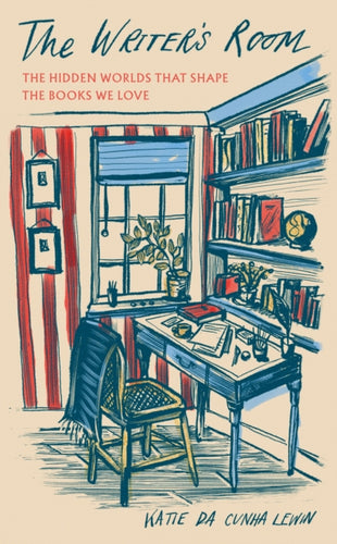 The Writer's Room : The Hidden Worlds That Shape the Books We Love - 9781783969098