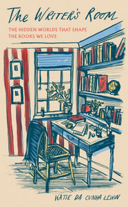 The Writer's Room : The Hidden Worlds That Shape the Books We Love - 9781783969098