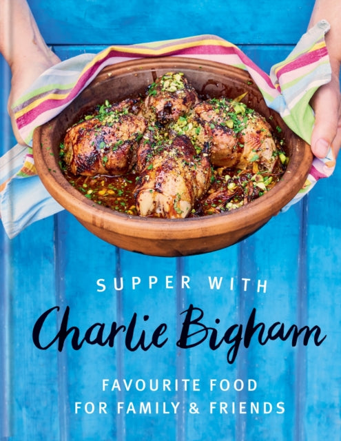 Supper with Charlie Bigham : Favourite food for family & friends - 9781784729493