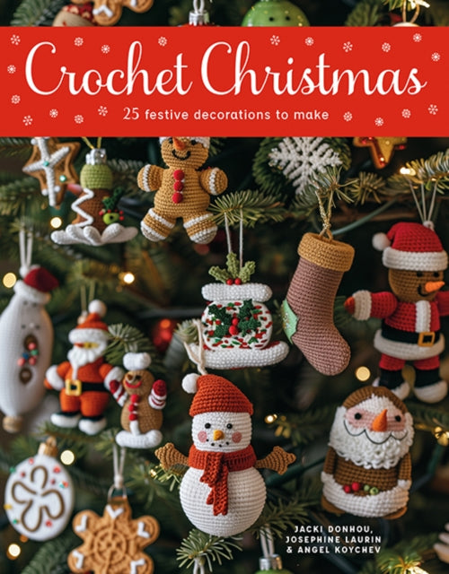 Crochet Christmas : 25 Festive Decorations to Make - 9781784946975